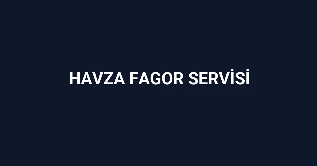 Havza Fagor Servisi